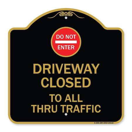 Signmission Driveway Closed to All Thru Traffic W/ Do Not Enter Heavy-Gauge Alum Sign, 18" x 18", BG-1818-24132 A-DES-BG-1818-24132